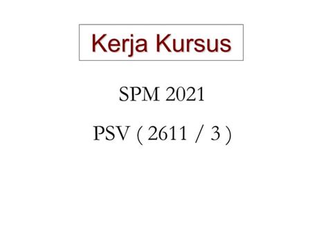 Kerja Kursus Psv Spm 2021ppt