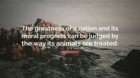 Mahatma Gandhi Quote The Greatness Of A Nation And Its Moral Progress