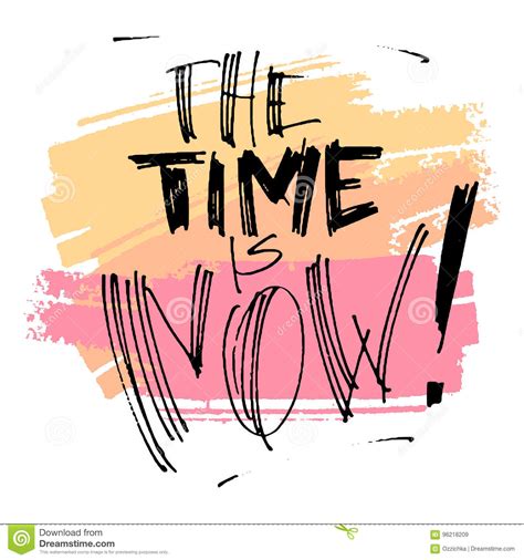Hand Drawn Vector Lettering The Time Is Now Phrase By Hand On Bright