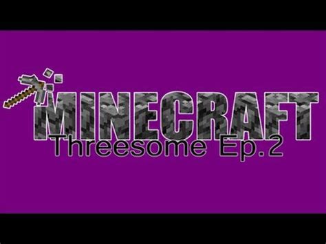 Minecraft MP Threesome EP2 Gearing Up For Cave Exploration YouTube