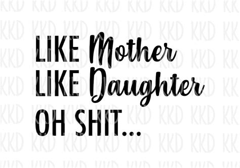 Like Mother Like Daughter Oh Shit Svg Mother And Daughter Etsy