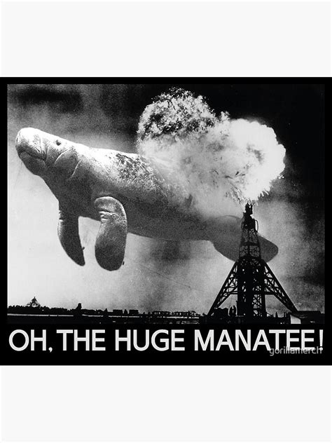 Oh The Huge Manatee Classic Meme Poster For Sale By Gorillamerch