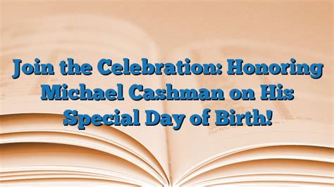 join the celebration honoring michael cashman on his special day of birth 2024 national day
