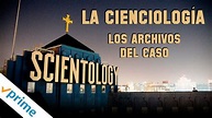 La Cienciología: Los Archivos del Caso | Tráiler | Disponible Ahora ...