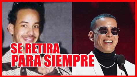 Daddy Yankee Se Retira De La MÚsica Este Fue Su AdiÓs Youtube