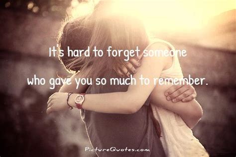 Its Hard To Forget Someone Who Gave You So Much To Remember Picture