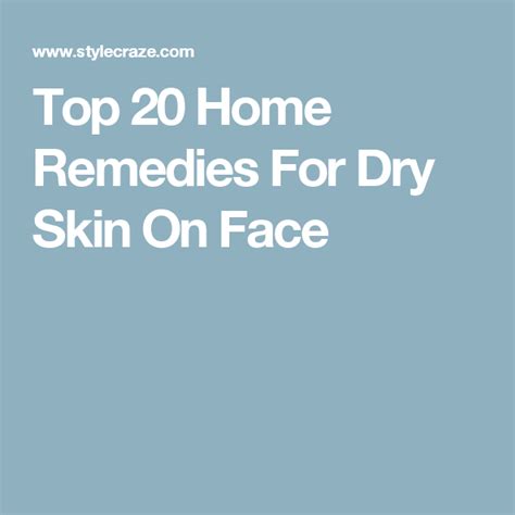 38 Home Remedies To Get Rid Of Dry Skin On The Face Home Remedies For