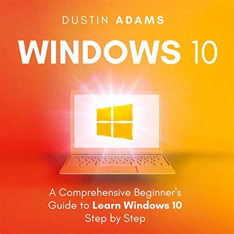 Windows 10 A Comprehensive Beginners Guide To Learn