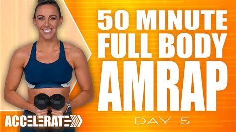 50 Minute Full Body Amrap Workout Accelerate Day 5 Youtube