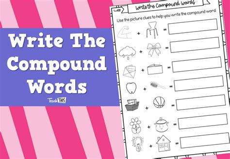 Write The Compound Words Teacher Resources And Classroom Games