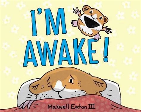 Im Awake By Maxwell Eaton Hardcover 9780375845758 Buy Online At