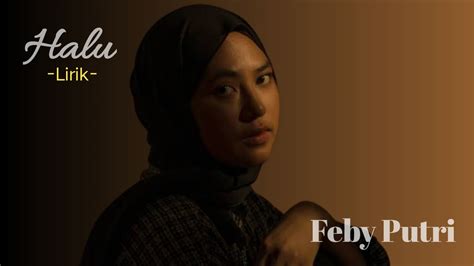 Feby Putri Halu Lirik Youtube