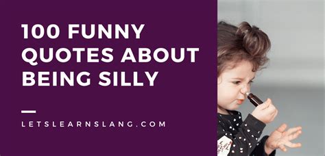 100 Funny Quotes About Being Silly Get Your Daily Dose Of Laughter