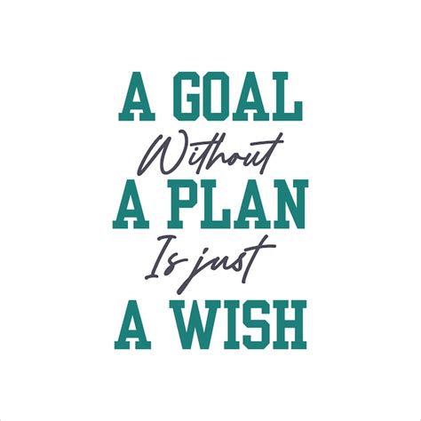 Premium Vector A Goal Without A Plan Is Just Wish Inspiration Quote