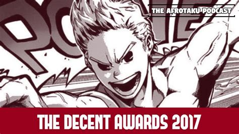 The Decent Awards 2017 The Afrotaku Podcast Youtube