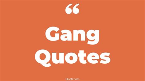 45 empowering girl gang quotes friends gang gridiron gang quotes