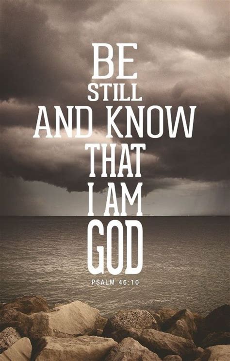 Be Still And Know That I Am God Pictures Photos And Images For