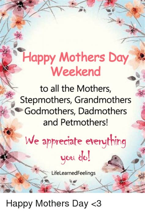 Happy Mothers Day Weekend To All The Mothers Stepmothers Grandmothers
