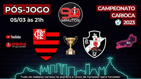 05 03 2023 PÓS JOGO ProgramaRN 90 Minutos Flamengo x Vasco Taça