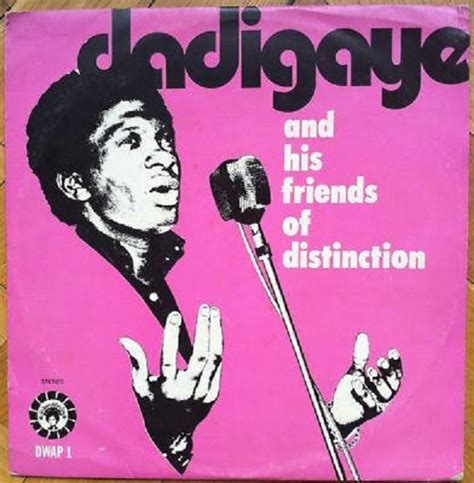 Dadigaye And His Friends Of Distinction Dadigaye And His Friends Of