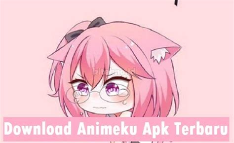 Animeku Apk Cara Download Terbaru Versi 2023