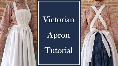 Victorian Pinafore Apron Tutorial And Pattern Youtube