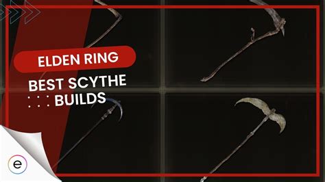 Elden Ring Best Scythe Builds 200 Hours Experience