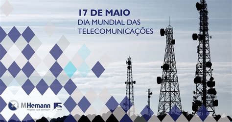 17 De Maio Dia Mundial Das Telecomunicações Mhemann Assessoria E Consultoria Para Provedores