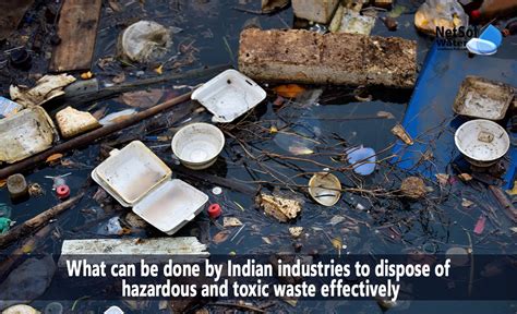 In India How Hazardous And Toxic Wastes Can Be Effectively Disposed