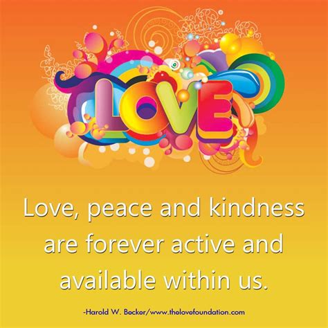 Love Peace And Kindness Are Forever Active And Available Within Us