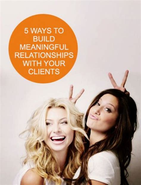 5 Ways To Build Meaningful Authentic Relationships With Your Clients L