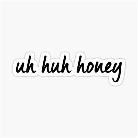 uh huh honey sticker for sale by funkythings redbubble