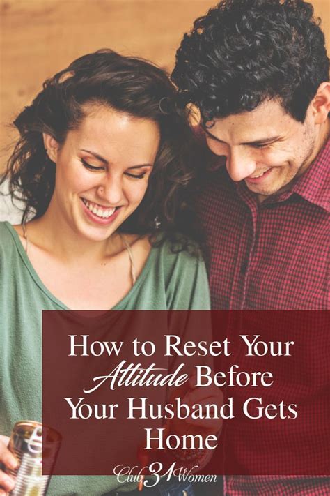 How To Reset Your Attitude Before Your Husband Gets Home Marriage