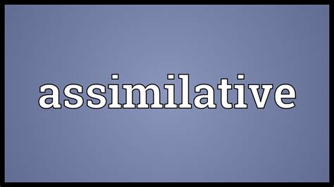 Assimilative Meaning Youtube