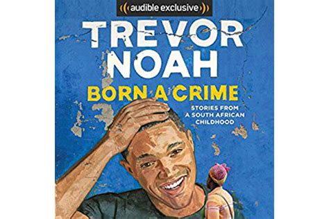 Start studying born a crime. 'Born a Crime: Stories from a South African Childhood,' by ...
