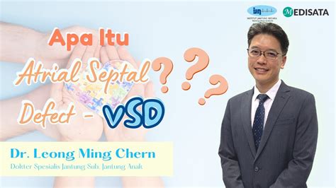 Apa Itu Asd Atrial Septal Defect Dr Leong Ming Chern Ijn Youtube