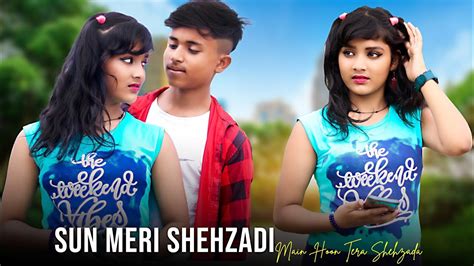 sun meri shehzadi main tera shehzada romantic cute love story new hindi songs cute heart