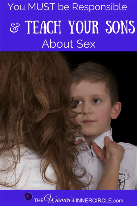 what moms and grandmoms must teach their sons about sex the women s inner circle