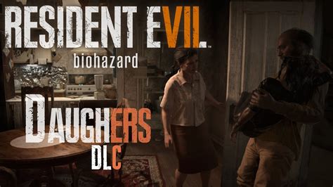 Resident Evil 7 Daughters Dlc Biohazard 7 Part 22 Youtube