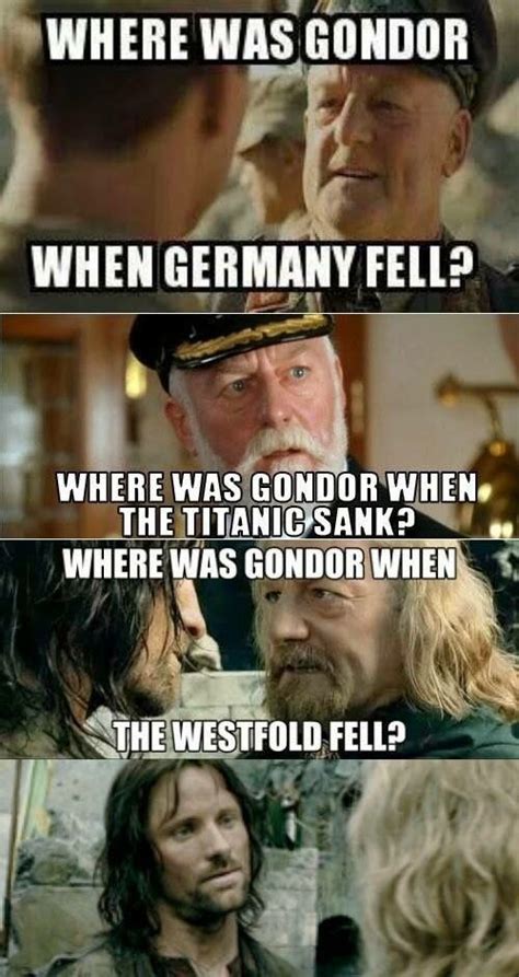 Where Was Gondor Aragorn Legolas Frodo Gandalf Funny Quotes Funny