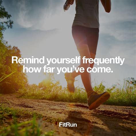 Remind Yourself Frequently How Far Youve Come Reminder Running