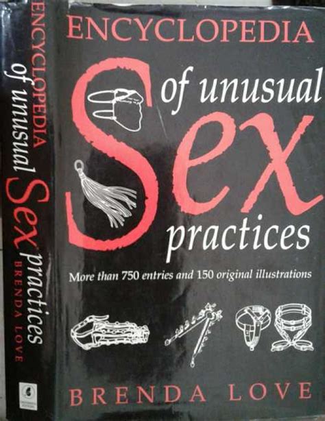 Health Mind And Body Encyclopedia Of Unusual Sex Practices By Brenda Love For Sale In Durban