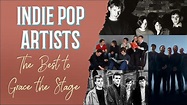 The Best Indie Pop Music Artists to Grace the Stage - J.Scalco