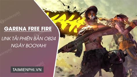 About free fire advance server apk. Link tải Garena Free Fire OB24 Ngày BOOYAH mới nhất