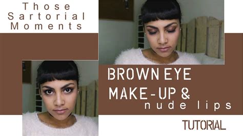 Brown Eye Make Up Nude Lips Those Sartorial Moments YouTube