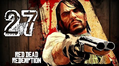 Red Dead Redemption Walkthrough Gameplay En Español 27 Youtube