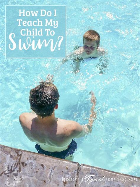 How Do I Teach My Own Child To Swim Tips From A Typical Mom
