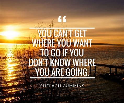 You Cant Get Where You Want To Go If You Dont Know Where You Are