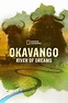 ‎Okavango: River of Dreams (2019) directed by Dereck Joubert, Beverly ...