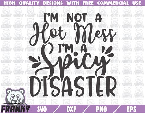 Im Not A Hot Mess Im A Spicy Disaster Svg Dxf File Etsy